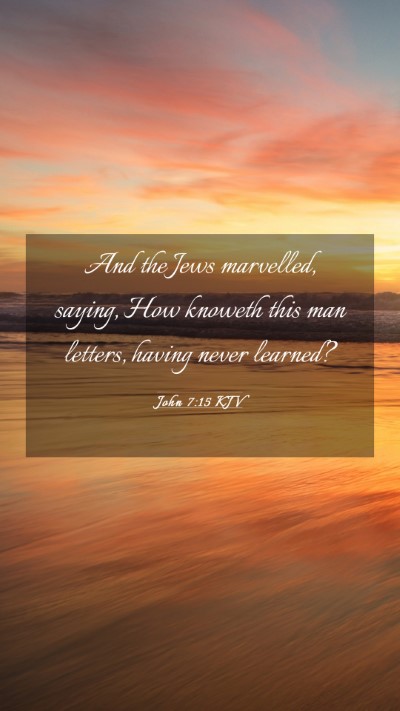 Picture 03 - John 7:15 KJV Mobile Phone Wallpaper - And the Jews marvelled, saying, How knoweth this - Mobile Bible Verse Wallpaper