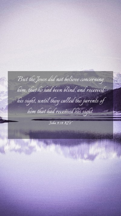 Picture 03 - John 9:18 KJV Mobile Phone Wallpaper - But the Jews did not believe concerning him, that - Mobile Bible Verse Wallpaper
