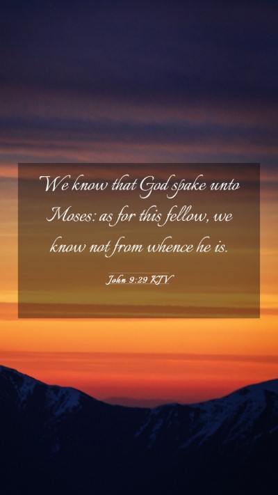 Picture 03 - John 9:29 KJV Mobile Phone Wallpaper - We know that God spake unto Moses: as for this - Mobile Bible Verse Wallpaper