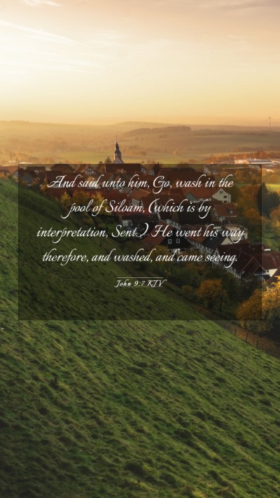 Picture 03 - John 9:7 KJV Mobile Phone Wallpaper - And said unto him, Go, wash in the pool of - Mobile Bible Verse Wallpaper
