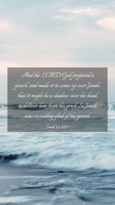 Picture 03 - Jonah 4:6 KJV Mobile Phone Wallpaper - And the LORD God prepared a gourd, and made it to - Mobile Bible Verse Wallpaper