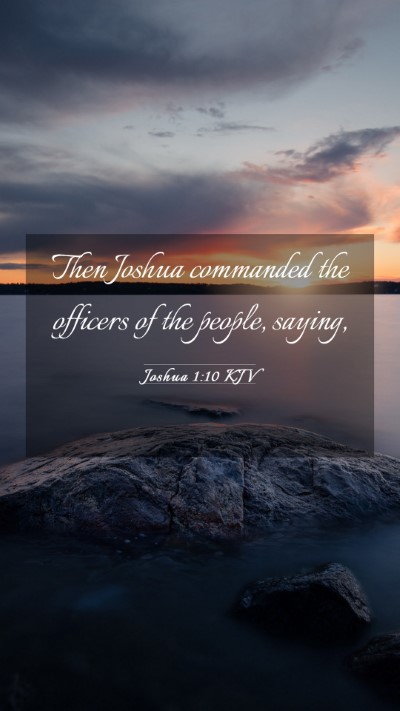 Picture 03 - Joshua 1:10 KJV Mobile Phone Wallpaper - Then Joshua commanded the officers of the people, - Mobile Bible Verse Wallpaper