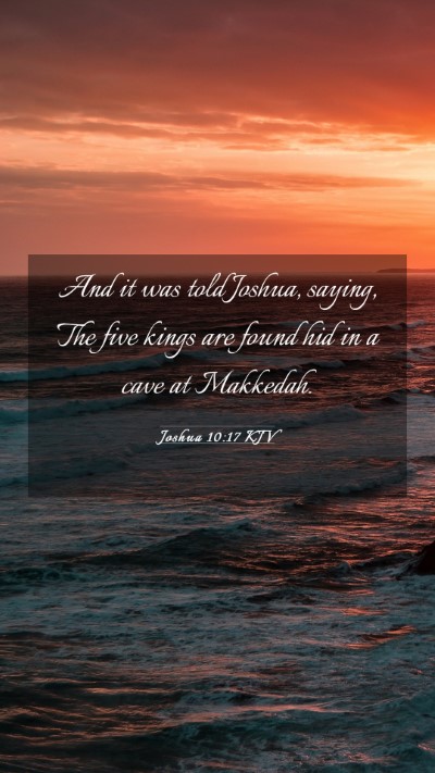 Picture 03 - Joshua 10:17 KJV Mobile Phone Wallpaper - And it was told Joshua, saying, The five kings - Mobile Bible Verse Wallpaper