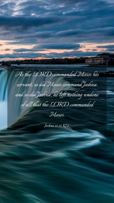 Picture 03 - Joshua 11:15 KJV Mobile Phone Wallpaper - As the LORD commanded Moses his servant, so did - Mobile Bible Verse Wallpaper