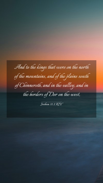 Picture 03 - Joshua 11:2 KJV Mobile Phone Wallpaper - And to the kings that were on the north of the - Mobile Bible Verse Wallpaper