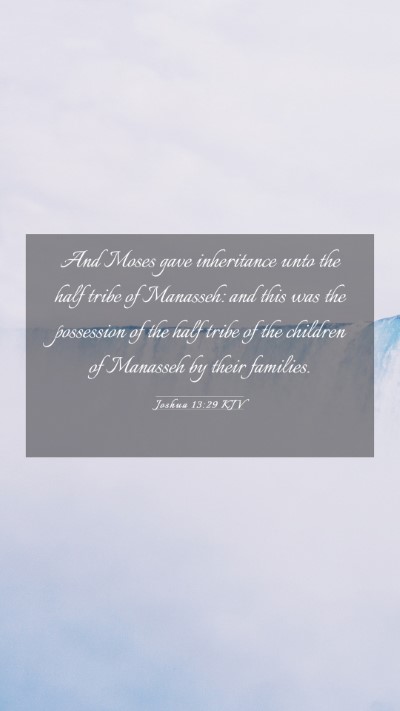Picture 03 - Joshua 13:29 KJV Mobile Phone Wallpaper - And Moses gave inheritance unto the half tribe of - Mobile Bible Verse Wallpaper