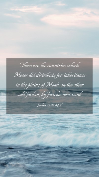Picture 03 - Joshua 13:32 KJV Mobile Phone Wallpaper - These are the countries which Moses did - Mobile Bible Verse Wallpaper