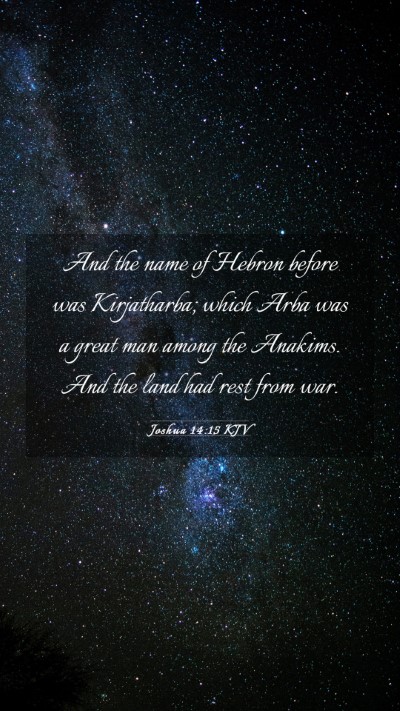 Picture 03 - Joshua 14:15 KJV Mobile Phone Wallpaper - And the name of Hebron before was Kirjatharba; - Mobile Bible Verse Wallpaper