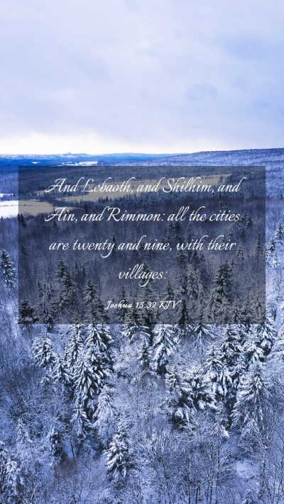 Picture 03 - Joshua 15:32 KJV Mobile Phone Wallpaper - And Lebaoth, and Shilhim, and Ain, and Rimmon: - Mobile Bible Verse Wallpaper