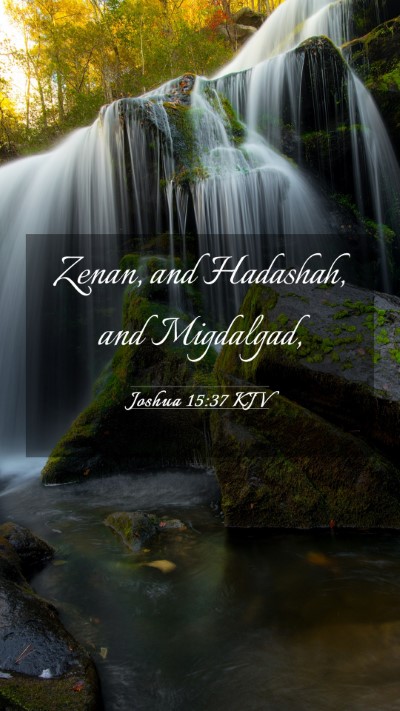 Picture 03 - Joshua 15:37 KJV Mobile Phone Wallpaper - Zenan, and Hadashah, and - Mobile Bible Verse Wallpaper