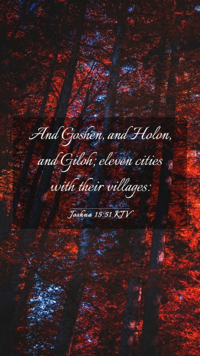 Picture 03 - Joshua 15:51 KJV Mobile Phone Wallpaper - And Goshen, and Holon, and Giloh; eleven cities - Mobile Bible Verse Wallpaper
