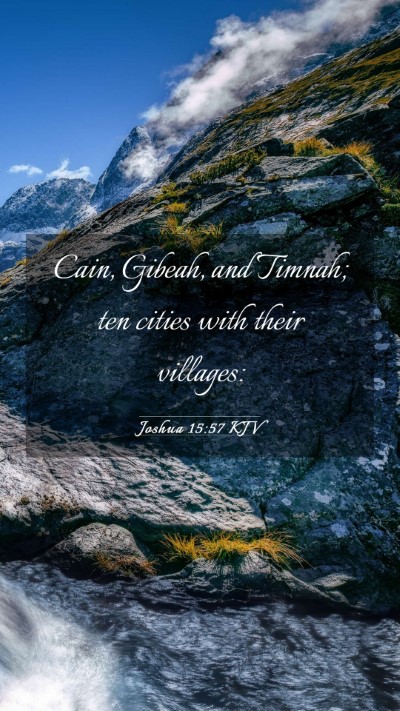 Picture 03 - Joshua 15:57 KJV Mobile Phone Wallpaper - Cain, Gibeah, and Timnah; ten cities with their - Mobile Bible Verse Wallpaper