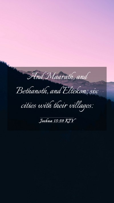 Picture 03 - Joshua 15:59 KJV Mobile Phone Wallpaper - And Maarath, and Bethanoth, and Eltekon; six - Mobile Bible Verse Wallpaper