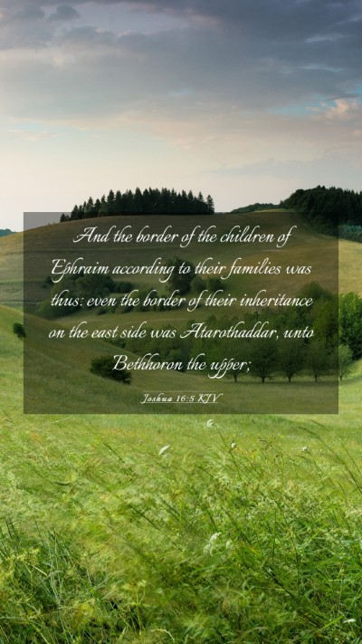 Picture 03 - Joshua 16:5 KJV Mobile Phone Wallpaper - And the border of the children of Ephraim - Mobile Bible Verse Wallpaper