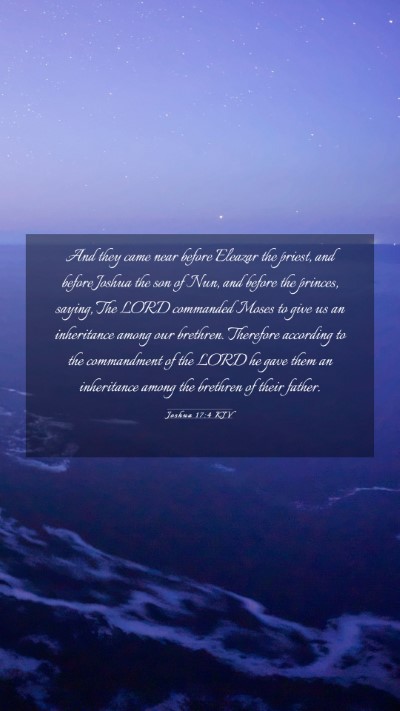 Picture 03 - Joshua 17:4 KJV Mobile Phone Wallpaper - And they came near before Eleazar the priest, and - Mobile Bible Verse Wallpaper