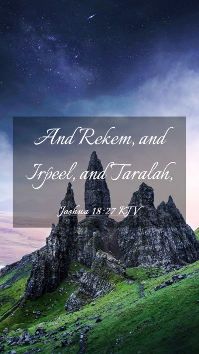 Picture 03 - Joshua 18:27 KJV Mobile Phone Wallpaper - And Rekem, and Irpeel, and - Mobile Bible Verse Wallpaper