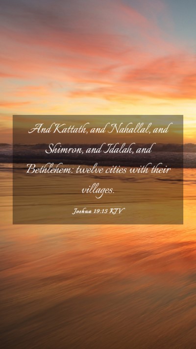 Picture 03 - Joshua 19:15 KJV Mobile Phone Wallpaper - And Kattath, and Nahallal, and Shimron, and - Mobile Bible Verse Wallpaper