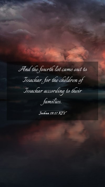 Picture 03 - Joshua 19:17 KJV Mobile Phone Wallpaper - And the fourth lot came out to Issachar, for the - Mobile Bible Verse Wallpaper