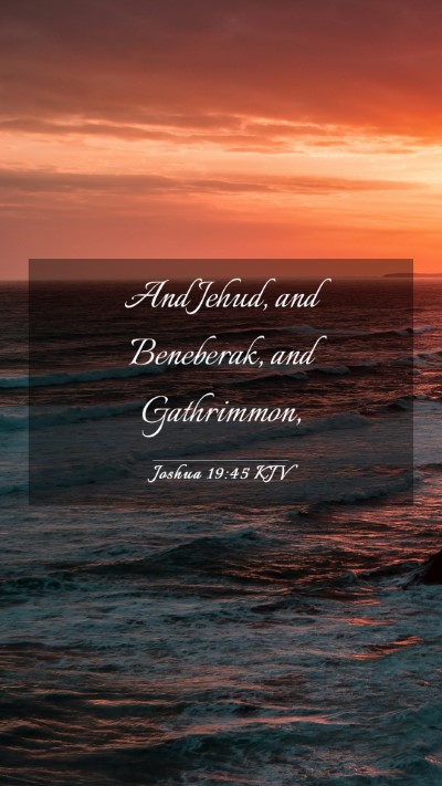 Picture 03 - Joshua 19:45 KJV Mobile Phone Wallpaper - And Jehud, and Beneberak, and - Mobile Bible Verse Wallpaper