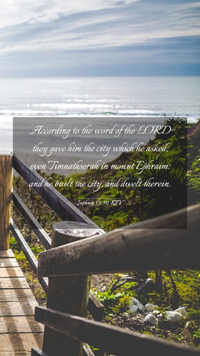Picture 03 - Joshua 19:50 KJV Mobile Phone Wallpaper - According to the word of the LORD they gave him - Mobile Bible Verse Wallpaper