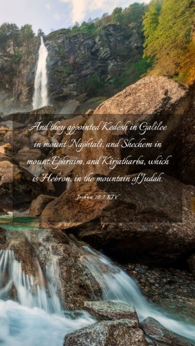 Picture 03 - Joshua 20:7 KJV Mobile Phone Wallpaper - And they appointed Kedesh in Galilee in mount - Mobile Bible Verse Wallpaper