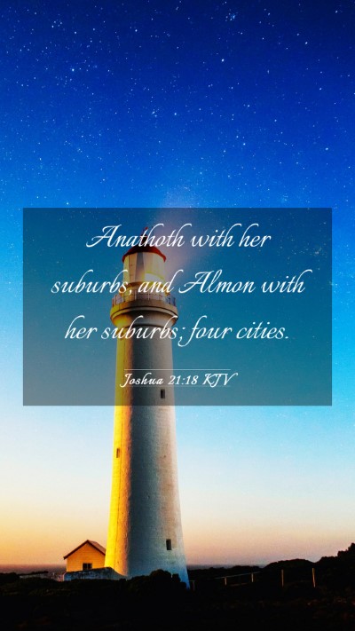 Picture 03 - Joshua 21:18 KJV Mobile Phone Wallpaper - Anathoth with her suburbs, and Almon with her - Mobile Bible Verse Wallpaper