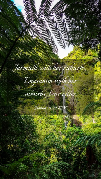Picture 03 - Joshua 21:29 KJV Mobile Phone Wallpaper - Jarmuth with her suburbs, Engannim with her - Mobile Bible Verse Wallpaper