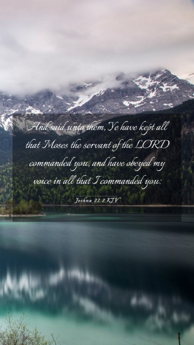 Picture 03 - Joshua 22:2 KJV Mobile Phone Wallpaper - And said unto them, Ye have kept all that Moses - Mobile Bible Verse Wallpaper