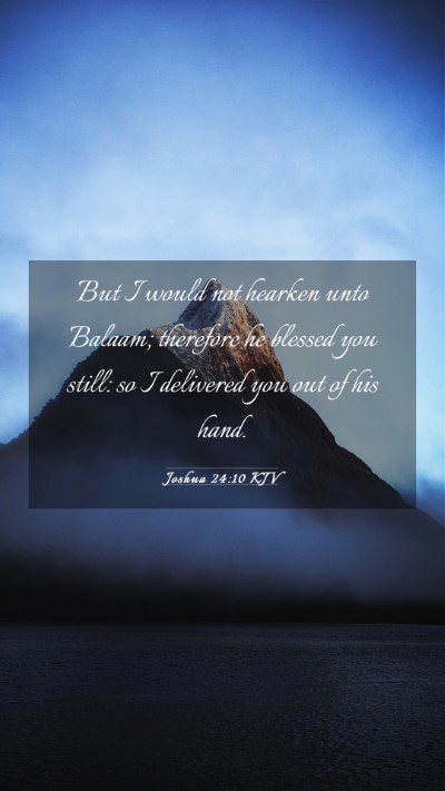 Picture 03 - Joshua 24:10 KJV Mobile Phone Wallpaper - But I would not hearken unto Balaam; therefore he - Mobile Bible Verse Wallpaper