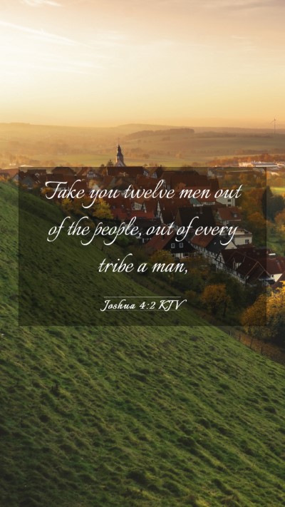Picture 03 - Joshua 4:2 KJV Mobile Phone Wallpaper - Take you twelve men out of the people, out of - Mobile Bible Verse Wallpaper