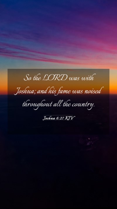Picture 03 - Joshua 6:27 KJV Mobile Phone Wallpaper - So the LORD was with Joshua; and his fame was - Mobile Bible Verse Wallpaper
