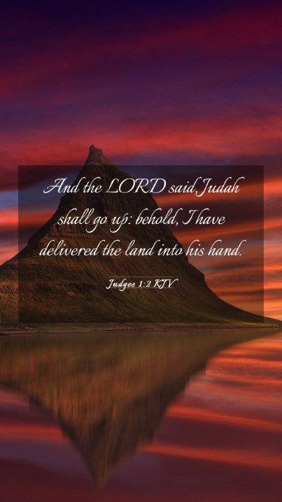 Picture 03 - Judges 1:2 KJV Mobile Phone Wallpaper - And the LORD said, Judah shall go up: behold, I - Mobile Bible Verse Wallpaper