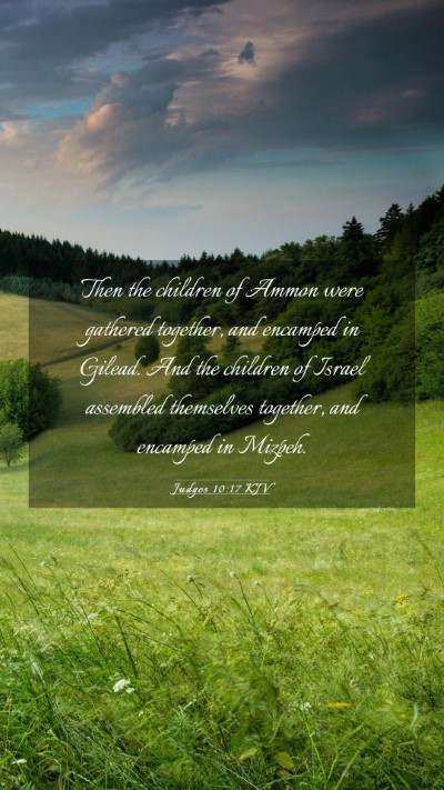 Picture 03 - Judges 10:17 KJV Mobile Phone Wallpaper - Then the children of Ammon were gathered - Mobile Bible Verse Wallpaper