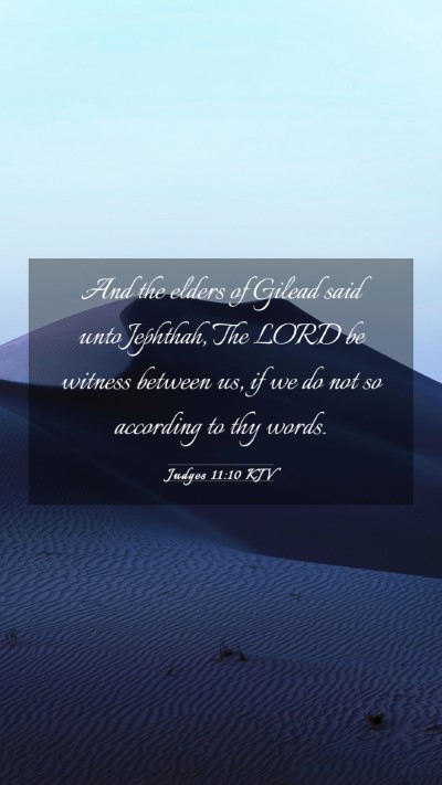 Picture 03 - Judges 11:10 KJV Mobile Phone Wallpaper - And the elders of Gilead said unto Jephthah, The - Mobile Bible Verse Wallpaper