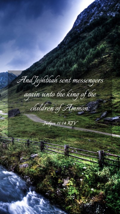 Picture 03 - Judges 11:14 KJV Mobile Phone Wallpaper - And Jephthah sent messengers again unto the king - Mobile Bible Verse Wallpaper