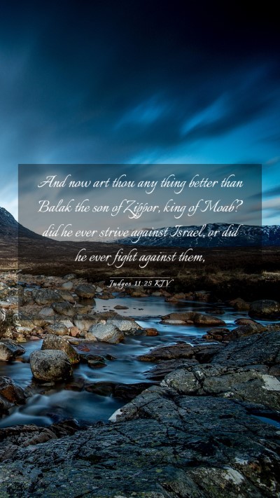 Picture 03 - Judges 11:25 KJV Mobile Phone Wallpaper - And now art thou any thing better than Balak the - Mobile Bible Verse Wallpaper