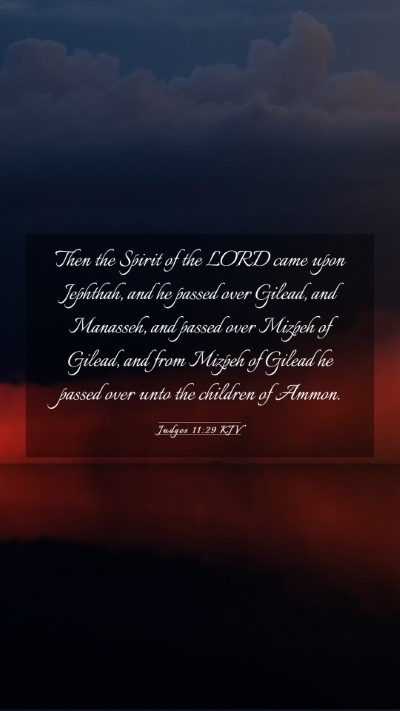 Picture 03 - Judges 11:29 KJV Mobile Phone Wallpaper - Then the Spirit of the LORD came upon Jephthah, - Mobile Bible Verse Wallpaper