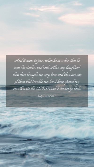 Picture 03 - Judges 11:35 KJV Mobile Phone Wallpaper - And it came to pass, when he saw her, that he - Mobile Bible Verse Wallpaper