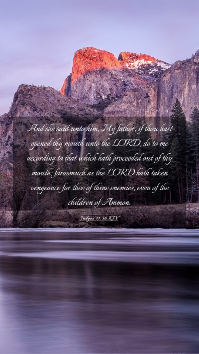 Picture 03 - Judges 11:36 KJV Mobile Phone Wallpaper - And she said unto him, My father, if thou hast - Mobile Bible Verse Wallpaper
