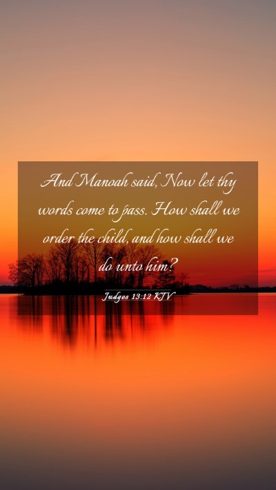 Picture 03 - Judges 13:12 KJV Mobile Phone Wallpaper - And Manoah said, Now let thy words come to pass. - Mobile Bible Verse Wallpaper