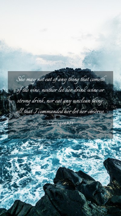 Picture 03 - Judges 13:14 KJV Mobile Phone Wallpaper - She may not eat of any thing that cometh of the - Mobile Bible Verse Wallpaper