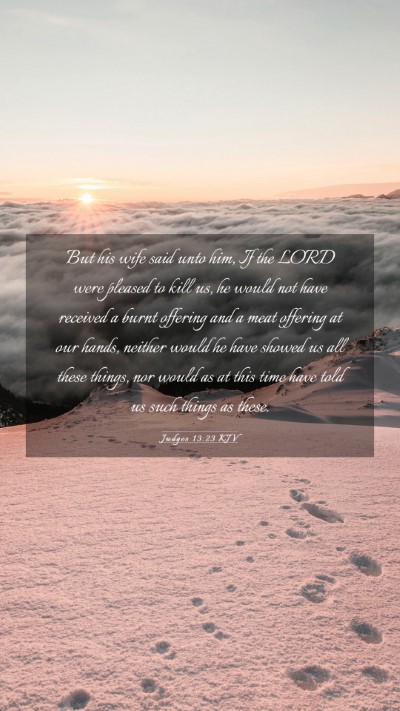 Picture 03 - Judges 13:23 KJV Mobile Phone Wallpaper - But his wife said unto him, If the LORD were - Mobile Bible Verse Wallpaper