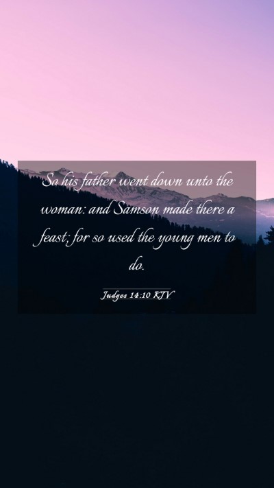 Picture 03 - Judges 14:10 KJV Mobile Phone Wallpaper - So his father went down unto the woman: and - Mobile Bible Verse Wallpaper