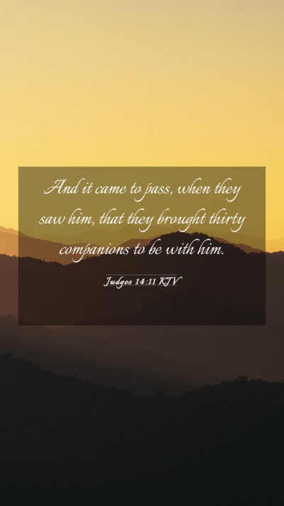 Picture 03 - Judges 14:11 KJV Mobile Phone Wallpaper - And it came to pass, when they saw him, that they - Mobile Bible Verse Wallpaper