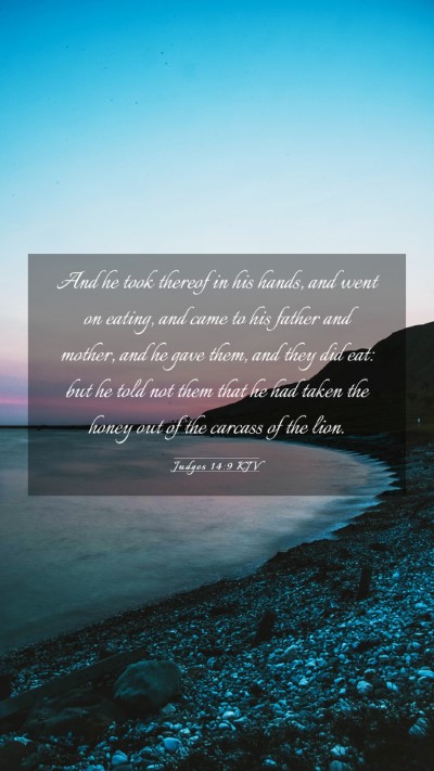 Picture 03 - Judges 14:9 KJV Mobile Phone Wallpaper - And he took thereof in his hands, and went on - Mobile Bible Verse Wallpaper