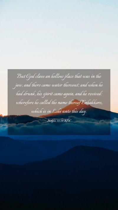 Picture 03 - Judges 15:19 KJV Mobile Phone Wallpaper - But God clave an hollow place that was in the - Mobile Bible Verse Wallpaper