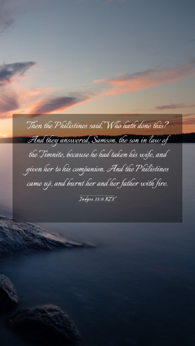 Picture 03 - Judges 15:6 KJV Mobile Phone Wallpaper - Then the Philistines said, Who hath done this? - Mobile Bible Verse Wallpaper