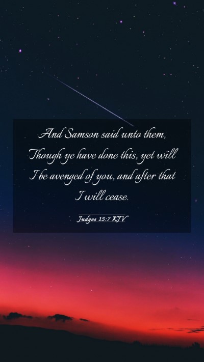 Picture 03 - Judges 15:7 KJV Mobile Phone Wallpaper - And Samson said unto them, Though ye have done - Mobile Bible Verse Wallpaper