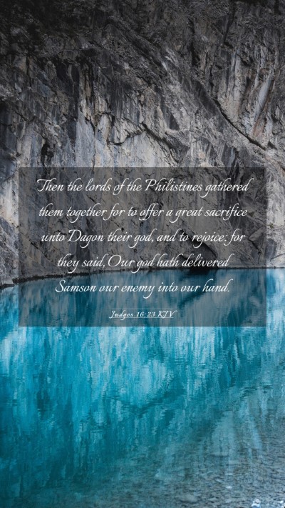 Picture 03 - Judges 16:23 KJV Mobile Phone Wallpaper - Then the lords of the Philistines gathered them - Mobile Bible Verse Wallpaper