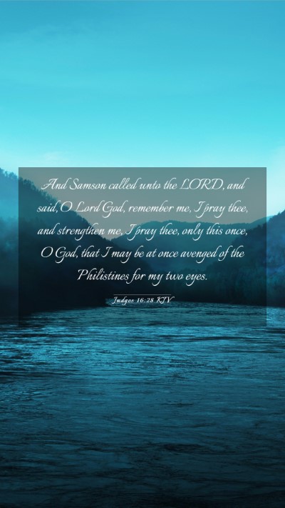 Picture 03 - Judges 16:28 KJV Mobile Phone Wallpaper - And Samson called unto the LORD, and said, O Lord - Mobile Bible Verse Wallpaper